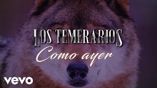 Los Temerarios - Como Ayer (LETRA)