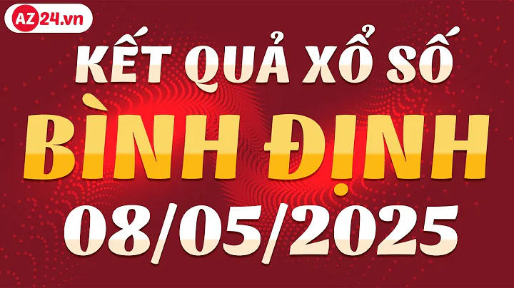 Xổ số Bình Định ngày 8 tháng 5 - XSBDI - SXBDI - Kết quả xổ số kiến thiết Bình Định hôm nay