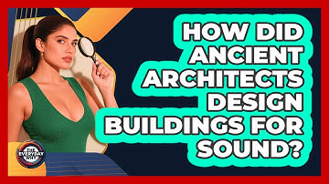How Did Ancient Architects Design Buildings For Sound? - The Everyday Why