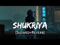 Shukriya slowedreverb arijit singh jubin nautiyal kk  sadak 2  lofi music channel