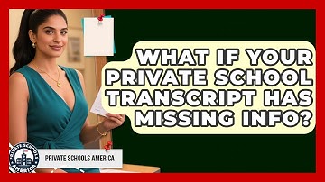 What If Your Private School Transcript Has Missing Info? - Private Schools America