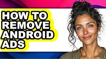 How to Remove Android Ads - Easy Guide