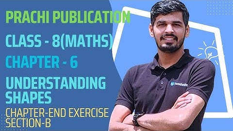 Class 8 maths Prachi book Chapter-End Exercise Section-B Ch - 6(Understanding Shapes) #maths #cbse