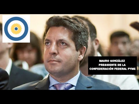 Entrevista a Mauro González – Presidente de la Confederación Federal PYME