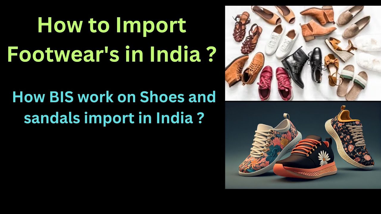 How to Import Footwear's in India I How to get BIS for Shoes and ...