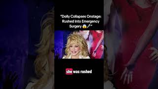 Dolly Collapses Onstage Rushed Into Emergency Surgery