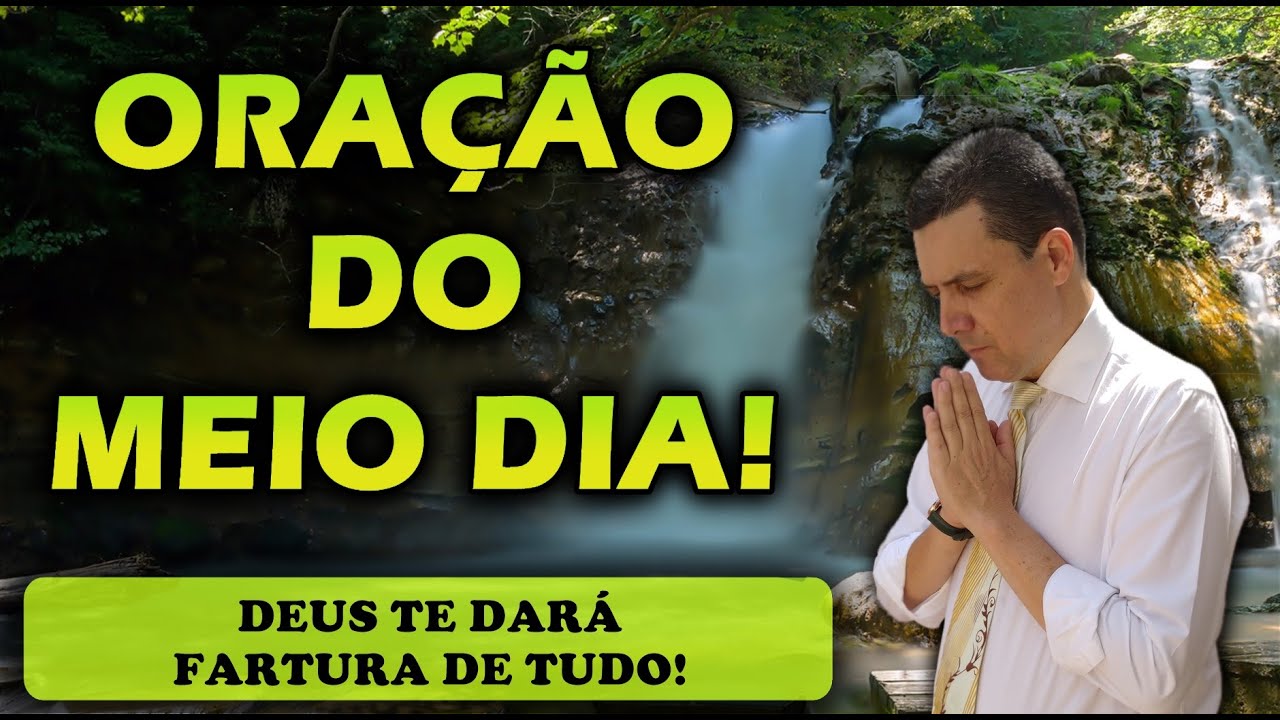 🔴 ORAÇÃO DO MEIO DIA DE HOJE DEUS TE DARÁ FARTURA DE TUDO O QUE É BOM!
