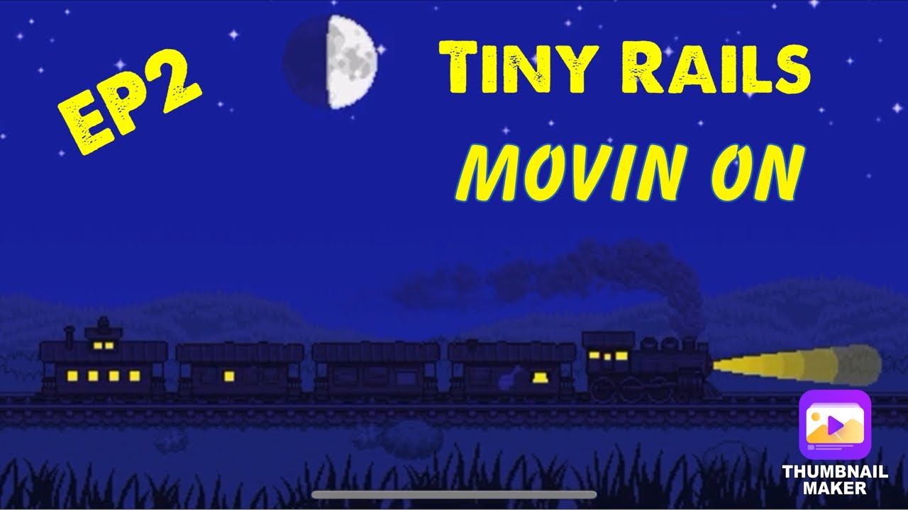 Tiny Rails EP2, movin on. - YouTube