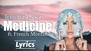 Jennifer Lopez - Medicine ft. French Montana (Lyrics)