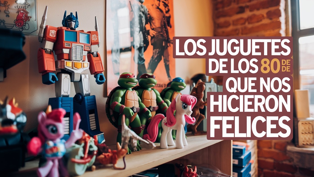 Los juguetes de los 80 que nos Hicieron Felices - YouTube