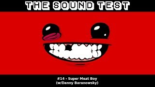 THE SOUND TEST #14 - Super Meat Boy (w/Danny Baranowsky) [COMPOSER INTERVIEW / PODCAST]