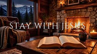 STAY WITH JESUS | Soaking Worship Instrumental | Prayer and Devotion | Dewdrop Record
