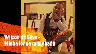 Wilson da Silva - A longa caminhada