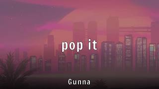 Gunna - pop it (Lyrics)