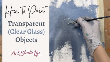 Tips for Painting Transparent Objects (How to Paint Glass)