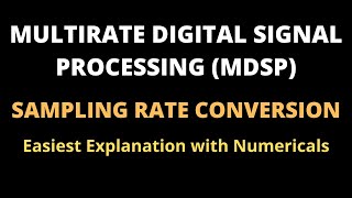 Sampling Rate Conversion-Multirate Digital Signal Processing [With Numericals]