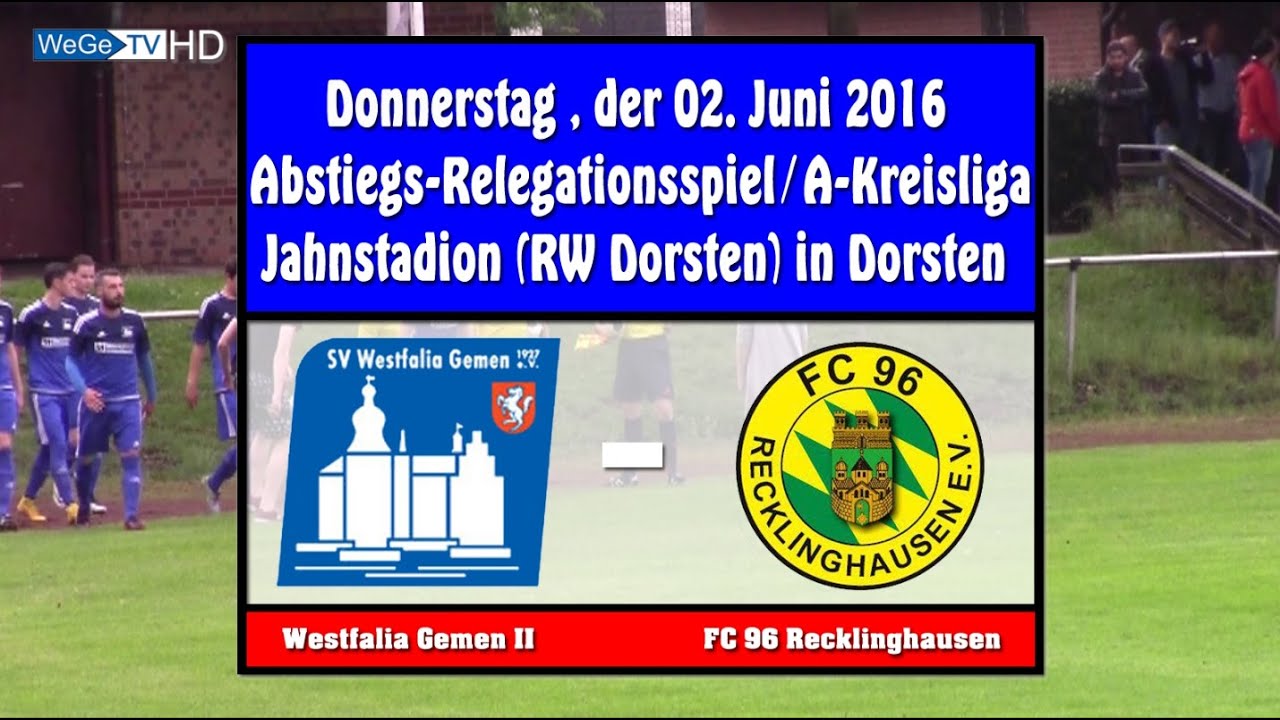 2016-06-02--Abstiegsrelegation--Westfalia Gemen II-FC 96 Recklinghausen--4-0---WeGe-TV