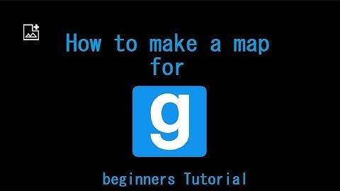 How to make a map for (Gmod! Beginner!) (2023)