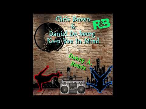 Chris Brown ft. Daniel De Bourg - Keep You In Mind (Danny A. Remix)