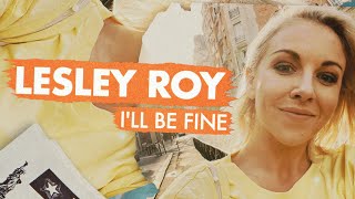 Lesley Roy - I&#39;ll Be Fine (Lyric Video)