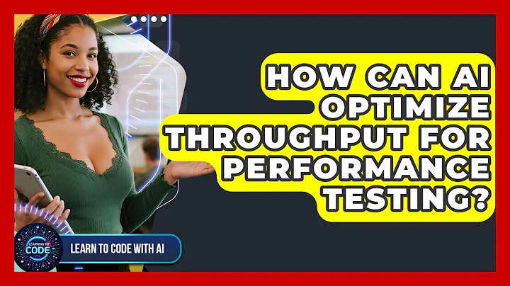 How Can AI Optimize Throughput For Performance Testing? - Learning To Code With AI