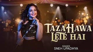 TAZA HAWA LETE HAI I Sneh Upadhya(romantic song) Thumb