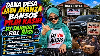 DANA DESA JADI AVANZA - BANSOS PILIH KASIH‼️DJ DANGDUT VIRAL‼️DJ TIKTOK VIRAL‼️DJ REMIX‼️DJ FULLBASS