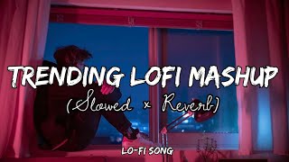 Trending Mashup Lofi | Slowed and Reverb | Mind Relax Lofi | Instagram Trending Lofi Song