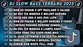 DJ SLOWBASS TERBARU 2025 || DJ NAN KO PAHAM X APT THAILAND || DJ OH DEK TIA MONIKA X MELODY HURUNG