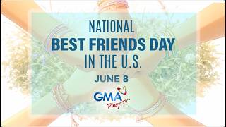 June 8 is National Best Friends Day in the U.S | GMA Pinoy TV