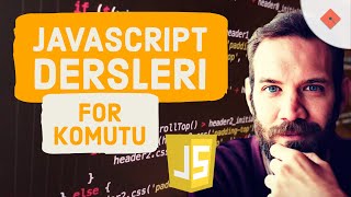 Yakın Kampüs - Javascript Ders 13 - Javascript'te For Komutu