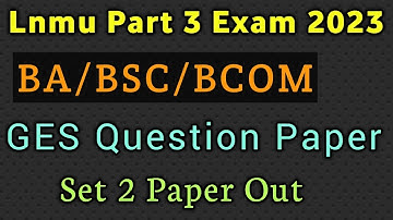 Lnmu Part 3 GES VVI Set 2 Discussion 2023 |Lnmu GES Question Paper 2023