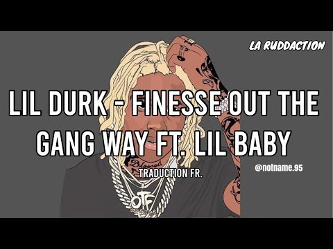 [Traduction française 🇫🇷] Lil Durk – Finesse Out The Gang Way ft. Lil Baby • LA RUDDACTION