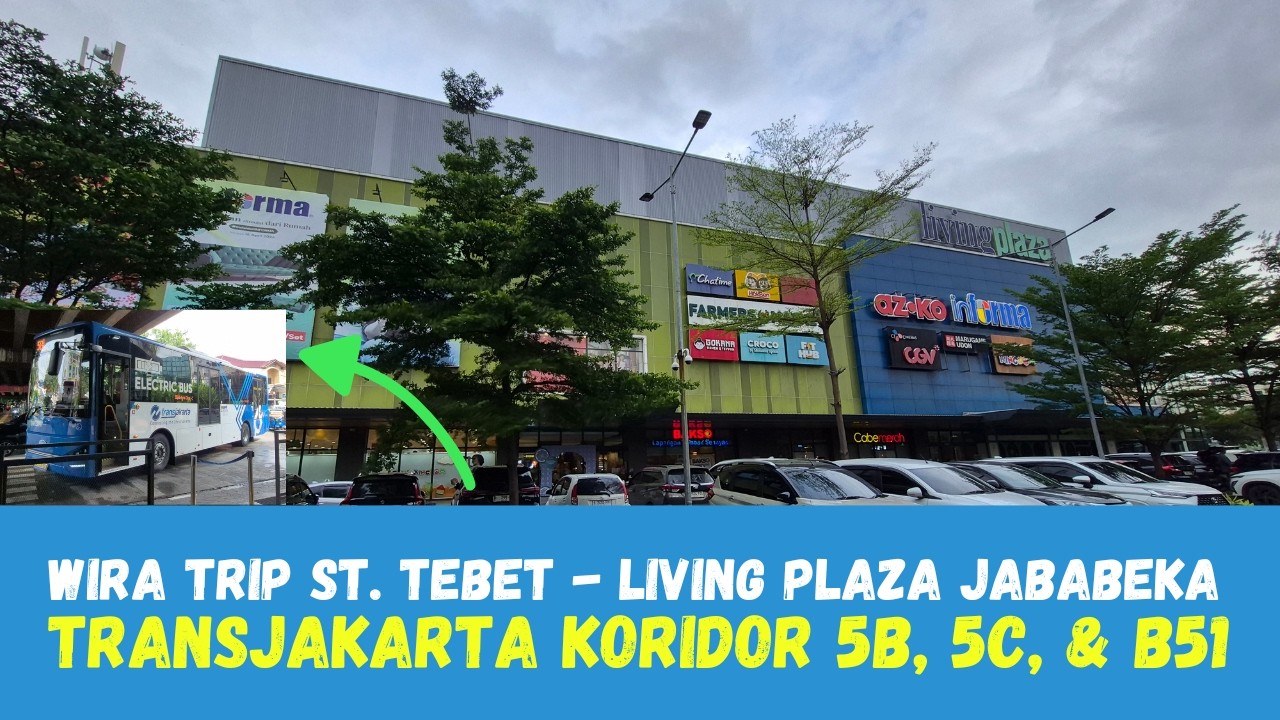Tata Cara ke Living Plaza Jababeka dari Stasiun Tebet || TransJakarta Koridor 5B - 5C - B51