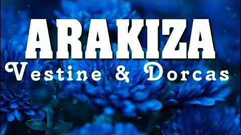 ARAKIZA - Vestine & Dorcas  (Official Lyrics)