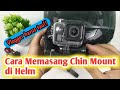 Cara Memasang Mounting Action Camera Chin Mount di Helm, Jangan Salah Pasang!!