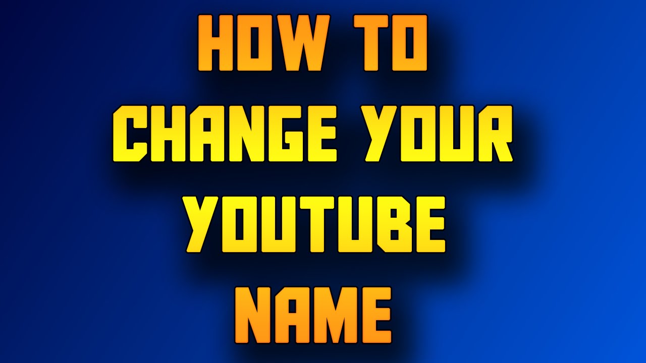 How to change your youtube name