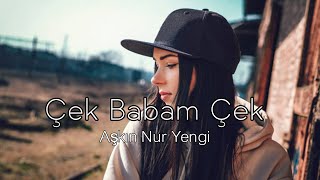 Aşkın Nur Yengi - Çek Babam Çek (Serdar Özden Remix) Resimi