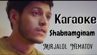 Mirjalol Nematov - Shabnamginam (Karaoke) #music #mirjalolnematov #karaoke #shabnamginam