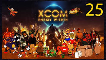 Xcom Enemy Within - Part 25 | Big ol
