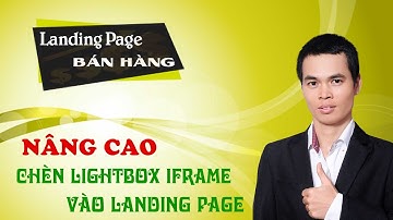 Bai 13: Hướng dẫn thêm Lightbox iFrame vào Landing page | Khóa học Ladipage Nâng Cao