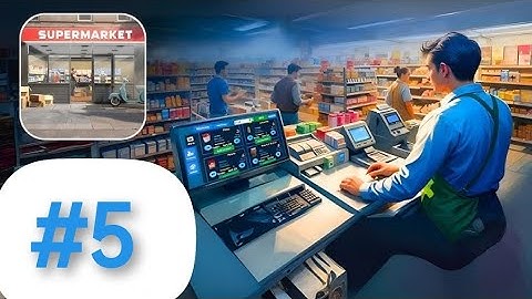 SUPERMARKET SIMULATORGameplay Walkthrough – All Levels (Part 5)