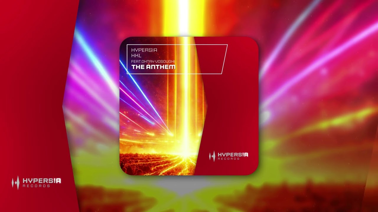 Hypersia & HKL feat. Oktay Vosoughi-The Anthem [Hypersia Records]