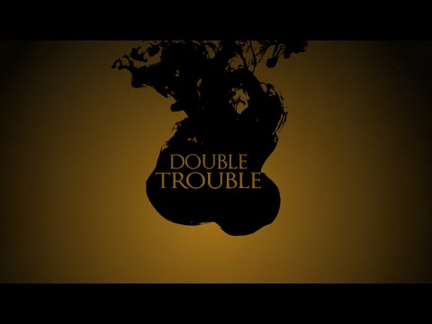 Double Trouble - Lyric Video