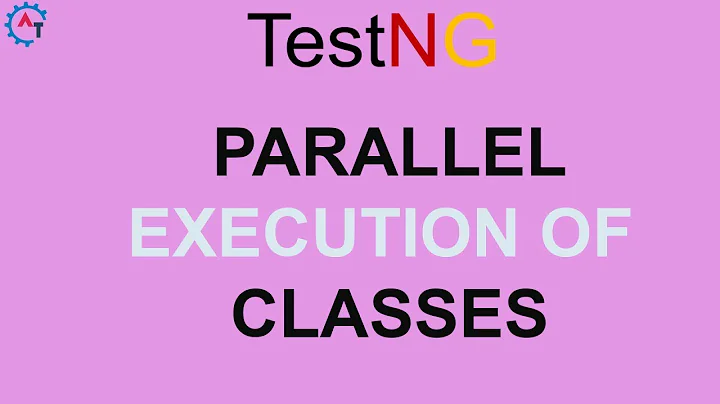 Parallel Execution of Classes in TestNG