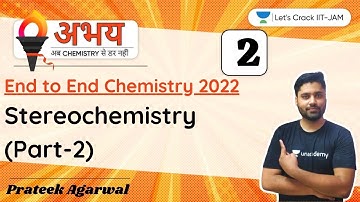 Stereochemistry (Part-2) | End to End Chemistry for IIT-JAM 2022 | Prateek Agarwal