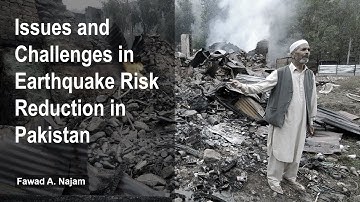 Issues and Challenges in Earthquake Risk Reduction in Pakistan - PSCE Technical Lecture 32