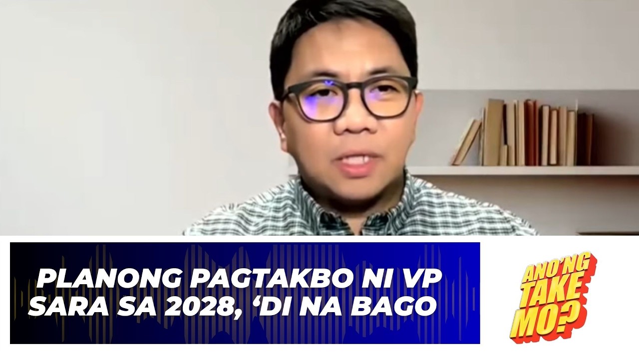 Planong pagtakbo ni VP Sara sa 2028, ‘di na bago: Dean Tapia | Ano’ng Take Mo?