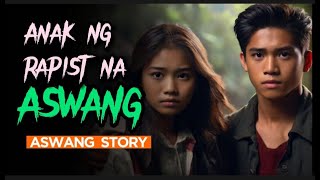 ANAK NG RAPIST NA ASWANG  | Aswang Horror Story | Tagalog Horror Story