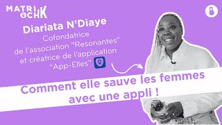 Diariata N'Diaye : Comment elle sauve les femmes avec une appli !